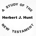 Herbert J. Hunt: A Study of the New Testament