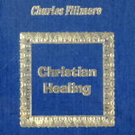 Charles Fillmore Christian Healing
