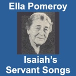 Isaiah's Servant Songs by Ella Pomeroy