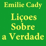 Emilie Cady: Liçoes Sobre A Verdade