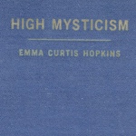 Emma Curtis Hopkins High Mysticism
