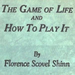 The Game of Life and How To Play It by Florence Scovel Shinn