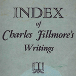 Unity School - Index of Charles Fillmore's Writings (1956)