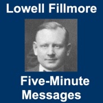 Lowell Fillmore’s Five-Minute Messages