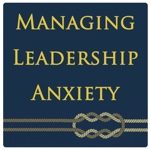 Managing Leadership Anxiety with Steve Cuss