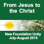 From Jesus To The Christ (July-August 2015)