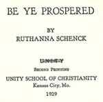 Ruthanna Schenck - Be Ye Prospered - A Textbook of Divine Prosperity