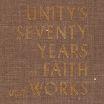 Unity's Seventy Years of Faith and Works
