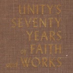 Unity's Seventy Years of Faith and Works